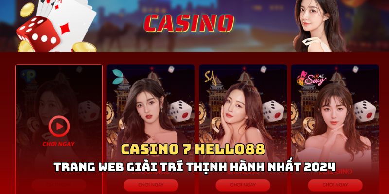 Giới thiệu sảnh game casino 7 hello88